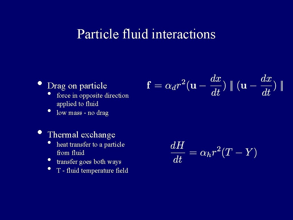 Particle fluid interactions • • Drag on particle • • force in opposite direction