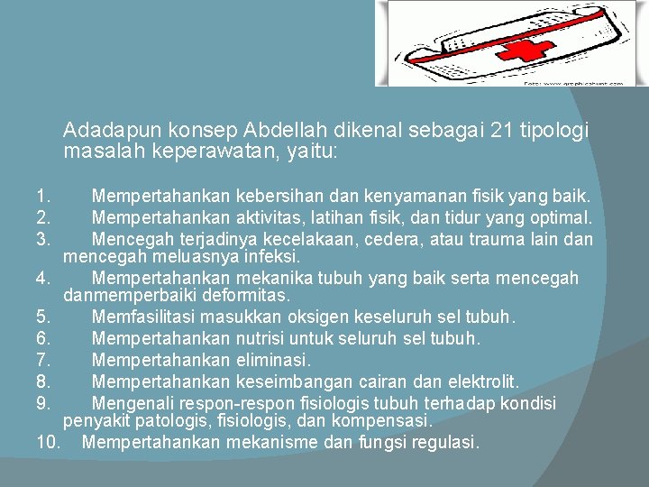 � 1. 2. 3. Adadapun konsep Abdellah dikenal sebagai 21 tipologi masalah keperawatan, yaitu: