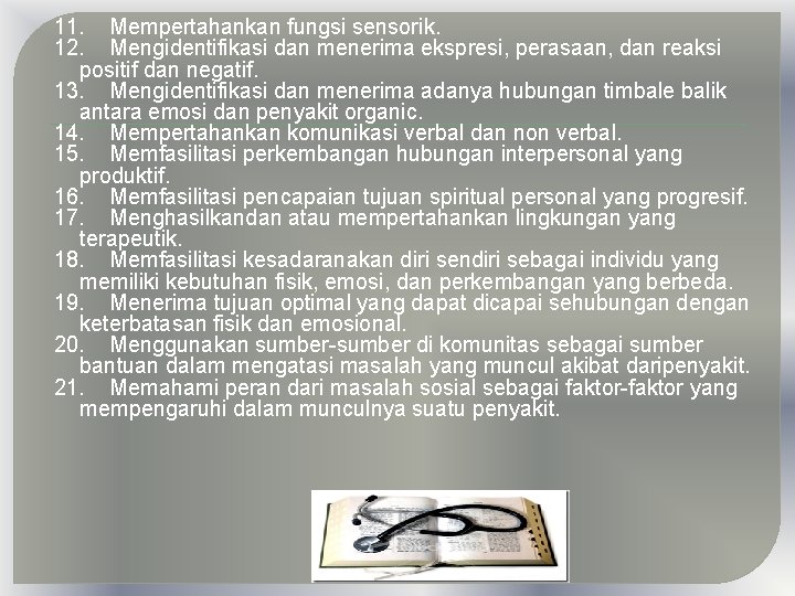 11. Mempertahankan fungsi sensorik. 12. Mengidentifikasi dan menerima ekspresi, perasaan, dan reaksi positif dan