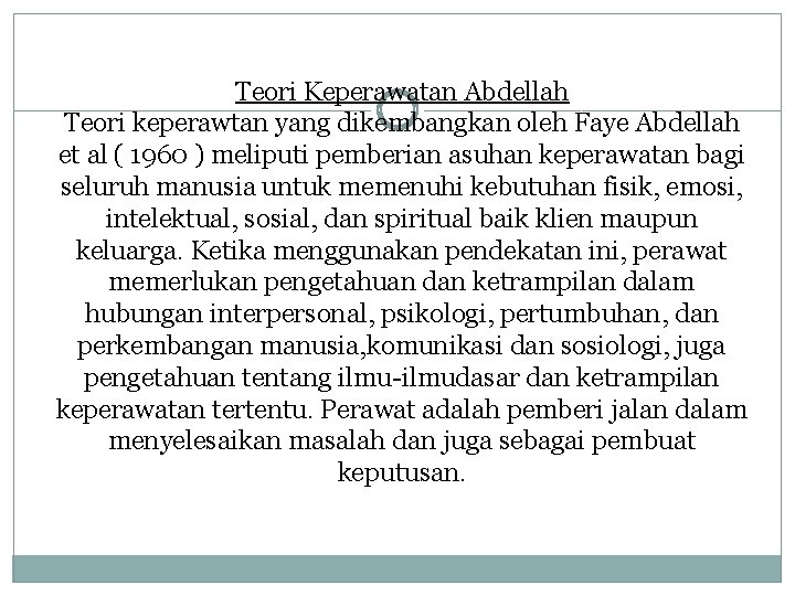 Teori Keperawatan Abdellah Teori keperawtan yang dikembangkan oleh Faye Abdellah et al ( 1960