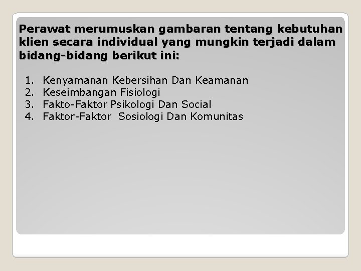 Perawat merumuskan gambaran tentang kebutuhan klien secara individual yang mungkin terjadi dalam bidang-bidang berikut