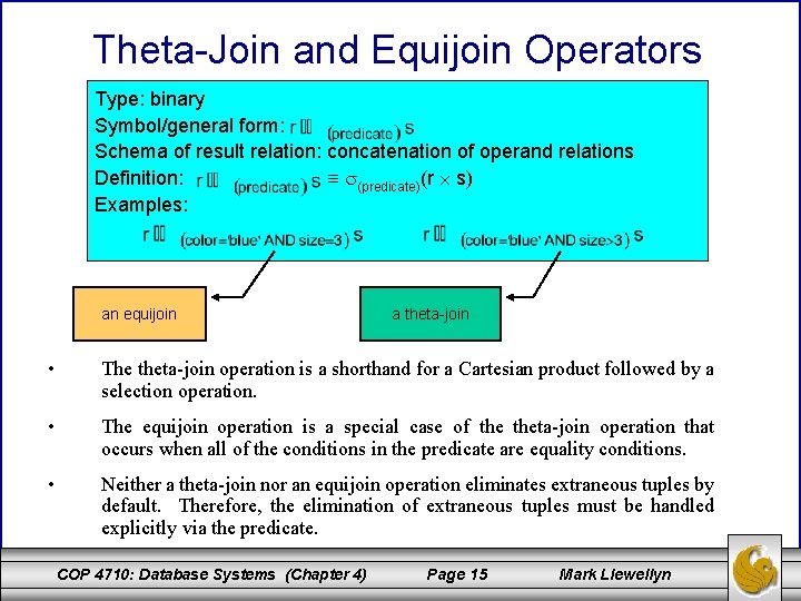 Theta-Join and Equijoin Operators Type: binary Symbol/general form: Schema of result relation: concatenation of