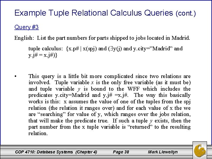 Example Tuple Relational Calculus Queries (cont. ) Query #3 English: List the part numbers