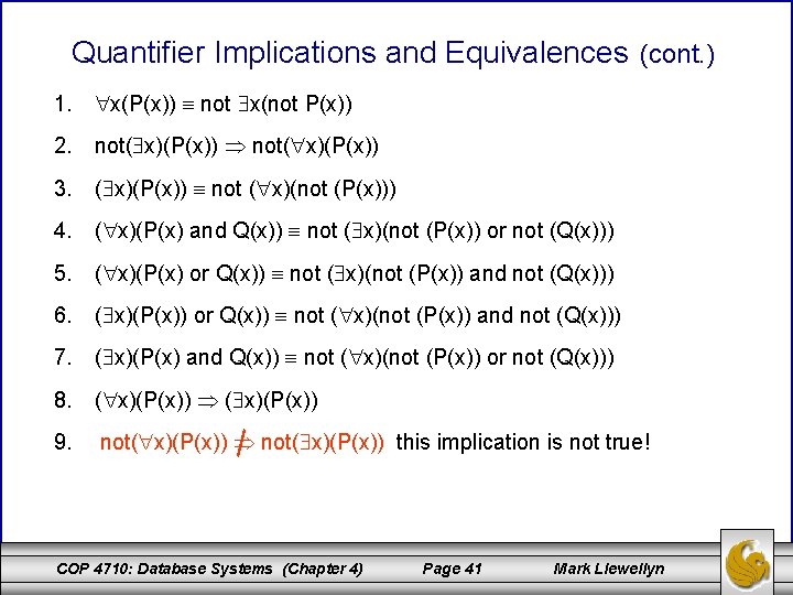 Quantifier Implications and Equivalences (cont. ) 1. x(P(x)) not x(not P(x)) 2. not( x)(P(x))