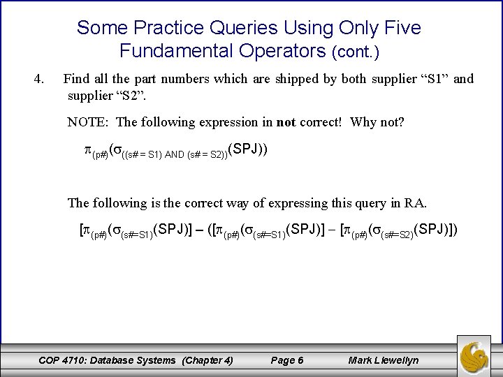 Some Practice Queries Using Only Five Fundamental Operators (cont. ) 4. Find all the