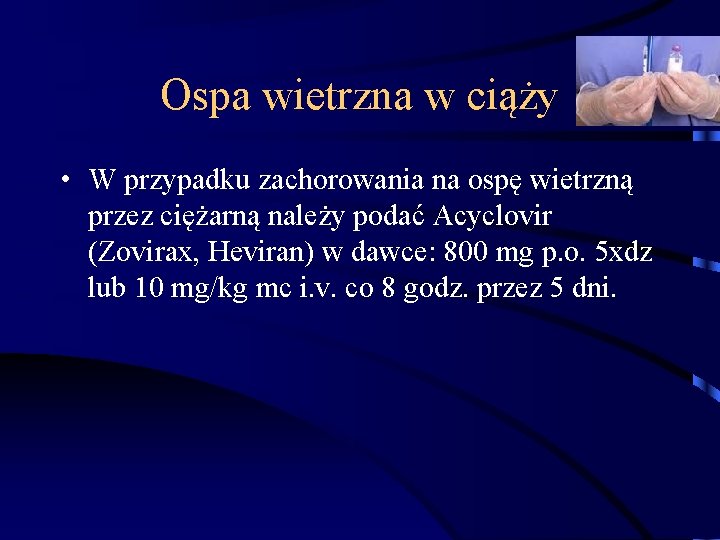 Ospa wietrzna w ciąży • W przypadku zachorowania na ospę wietrzną przez ciężarną należy