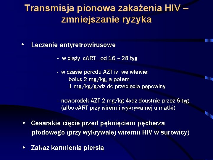 Transmisja pionowa zakażenia HIV – zmniejszanie ryzyka • Leczenie antyretrowirusowe - w ciąży c.