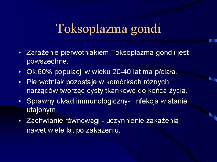 Toksoplazma gondi • Zarażenie pierwotniakiem Toksoplazma gondii jest powszechne. • Ok. 60% populacji w