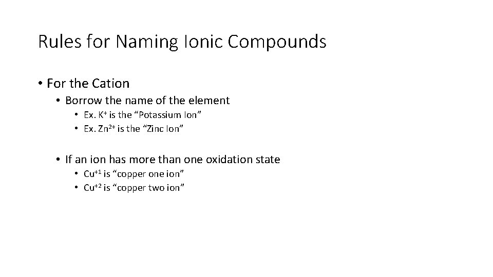 Rules for Naming Ionic Compounds • For the Cation • Borrow the name of Rules for Naming Ionic Compounds • For the Cation • Borrow the name of