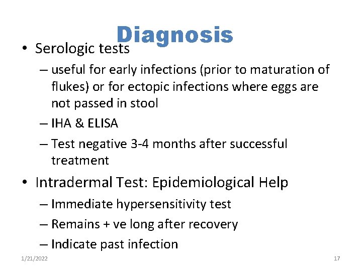  • Diagnosis Serologic tests – useful for early infections (prior to maturation of