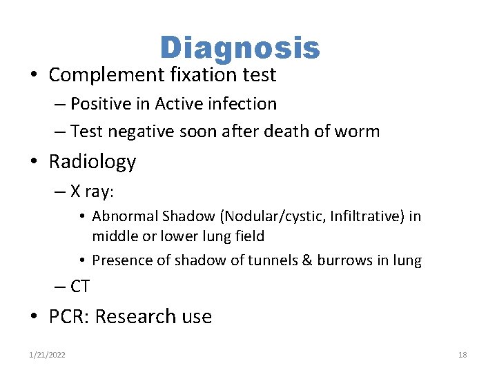 Diagnosis • Complement fixation test – Positive in Active infection – Test negative soon