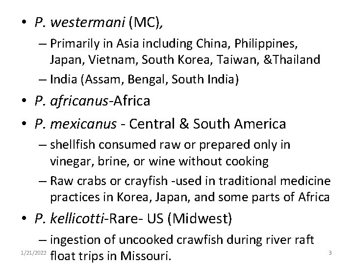  • P. westermani (MC), – Primarily in Asia including China, Philippines, Japan, Vietnam,