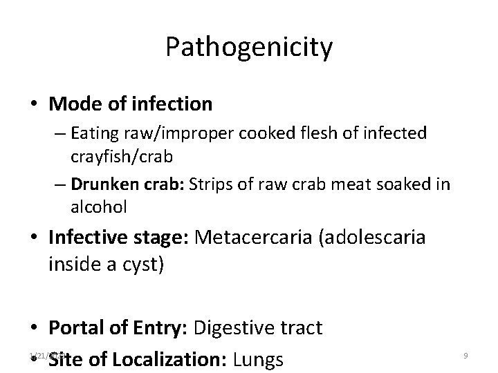 Pathogenicity • Mode of infection – Eating raw/improper cooked flesh of infected crayfish/crab –