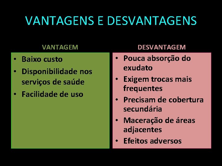 VANTAGENS E DESVANTAGENS VANTAGEM • Baixo custo • Disponibilidade nos serviços de saúde •