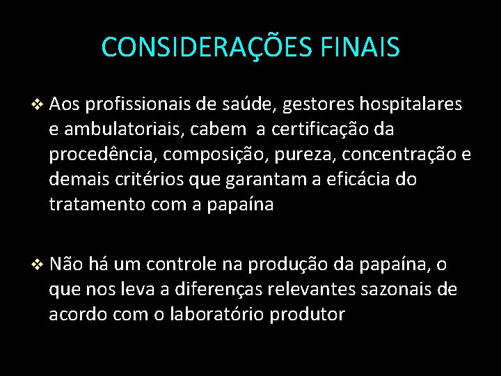 CONSIDERAÇÕES FINAIS v Aos profissionais de saúde, gestores hospitalares e ambulatoriais, cabem a certificação