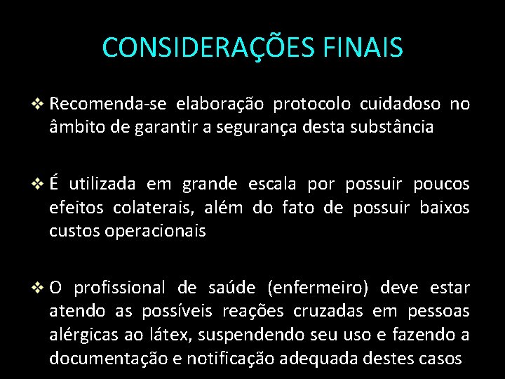 CONSIDERAÇÕES FINAIS v Recomenda-se elaboração protocolo cuidadoso no âmbito de garantir a segurança desta