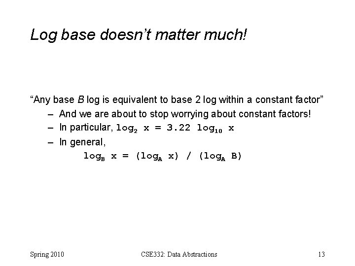 Log base doesn’t matter much! “Any base B log is equivalent to base 2