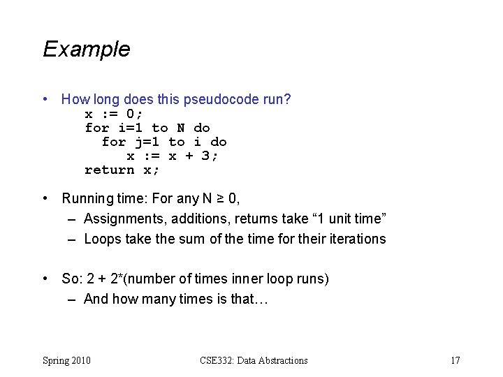 Example • How long does this pseudocode run? x : = 0; for i=1