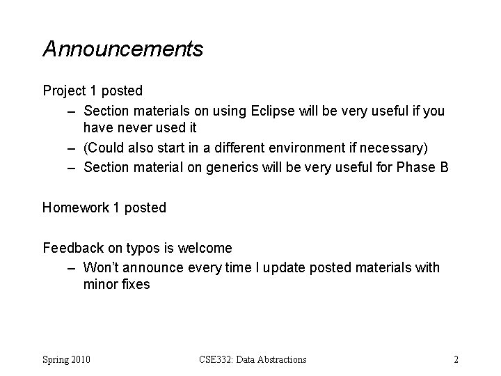 Announcements Project 1 posted – Section materials on using Eclipse will be very useful