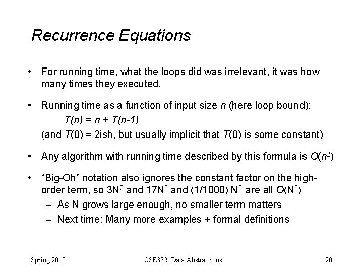 Recurrence Equations • For running time, what the loops did was irrelevant, it was