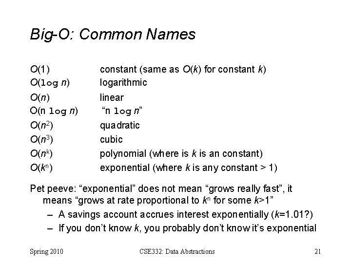 Big-O: Common Names O(1) O(log n) constant (same as O(k) for constant k) logarithmic