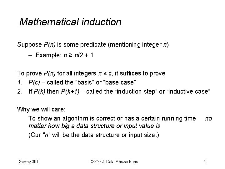 Mathematical induction Suppose P(n) is some predicate (mentioning integer n) – Example: n ≥