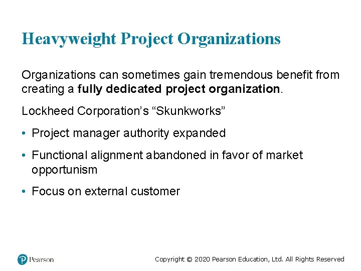Heavyweight Project Organizations can sometimes gain tremendous benefit from creating a fully dedicated project