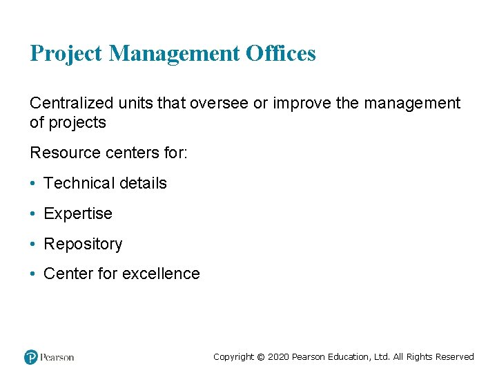 Project Management Offices Centralized units that oversee or improve the management of projects Resource