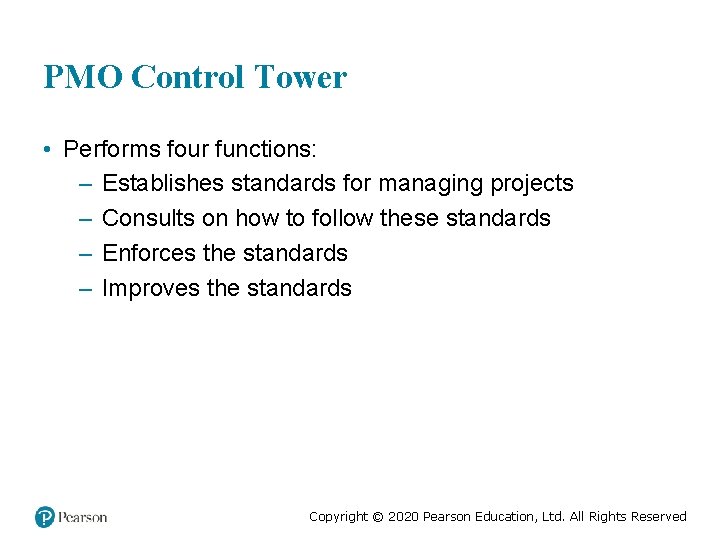PMO Control Tower • Performs four functions: – Establishes standards for managing projects –