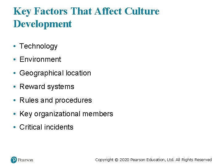 Key Factors That Affect Culture Development • Technology • Environment • Geographical location •