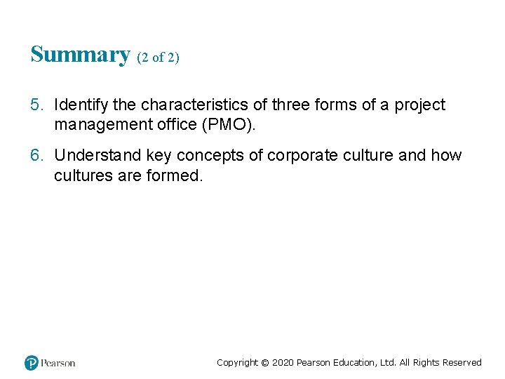 Summary (2 of 2) 5. Identify the characteristics of three forms of a project
