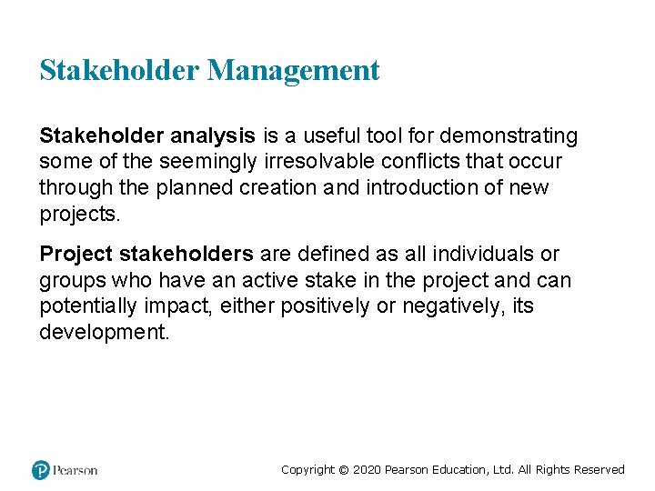 Stakeholder Management Stakeholder analysis is a useful tool for demonstrating some of the seemingly