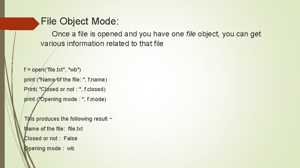 File Object Mode: Once a file is opened and you have one file object,
