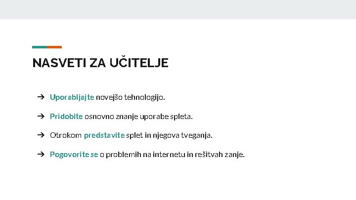 NASVETI ZA UČITELJE ➔ Uporabljajte novejšo tehnologijo. ➔ Pridobite osnovno znanje uporabe spleta. ➔