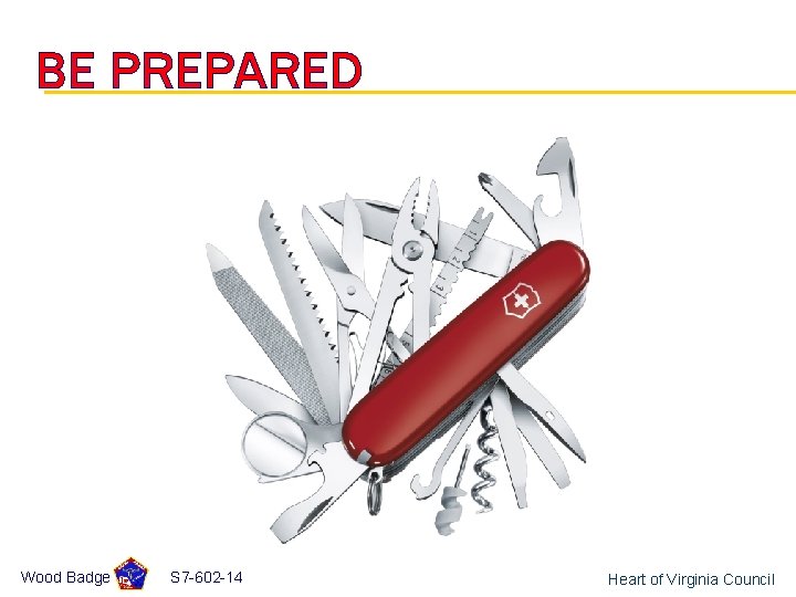 BE PREPARED Wood Badge S 7 -602 -14 Heart of Virginia Council 