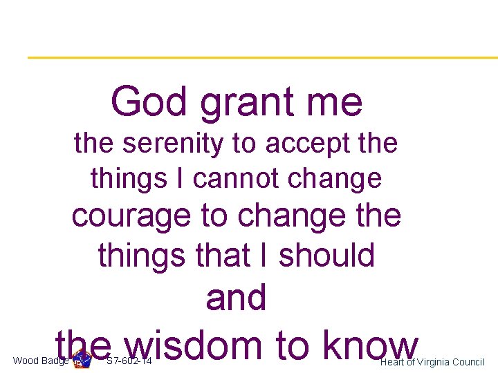 God grant me the serenity to accept the things I cannot change courage to