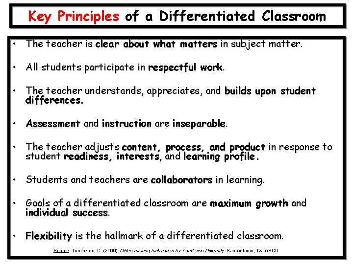 Key Principles of a Differentiated Classroom • The teacher is clear about what matters