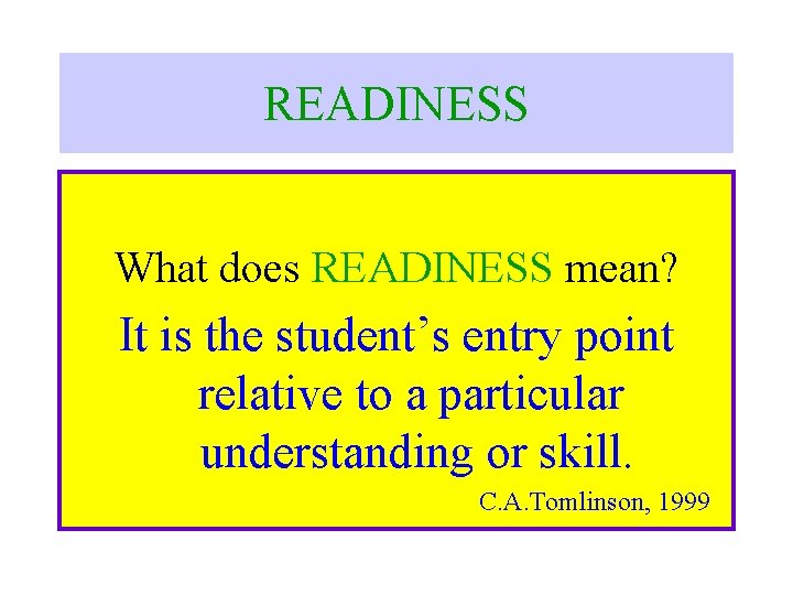 READINESS What does READINESS mean? It is the student’s entry point relative to a