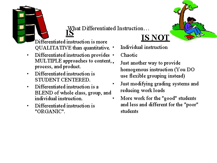 What Differentiated Instruction… IS • • • Differentiated instruction is more QUALITATIVE than quantitative.