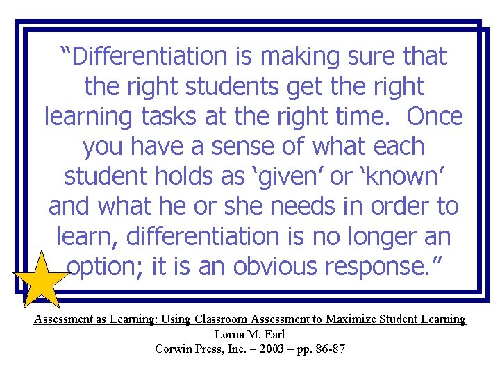 “Differentiation is making sure that the right students get the right learning tasks at