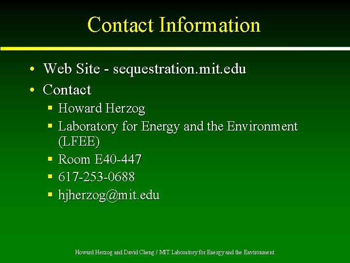 Contact Information • Web Site - sequestration. mit. edu • Contact § Howard Herzog