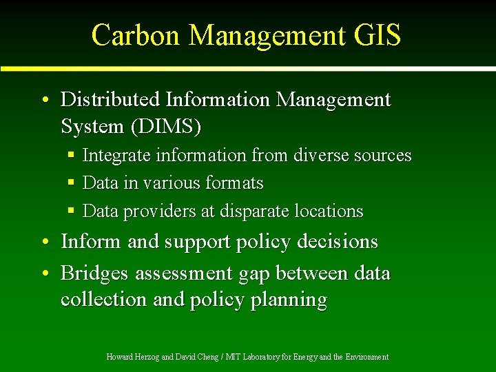 Carbon Management GIS • Distributed Information Management System (DIMS) § Integrate information from diverse