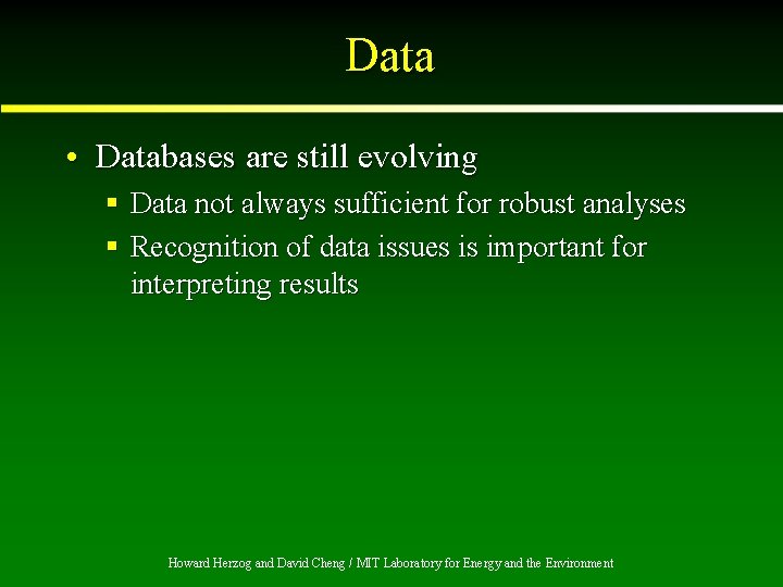 Data • Databases are still evolving § Data not always sufficient for robust analyses