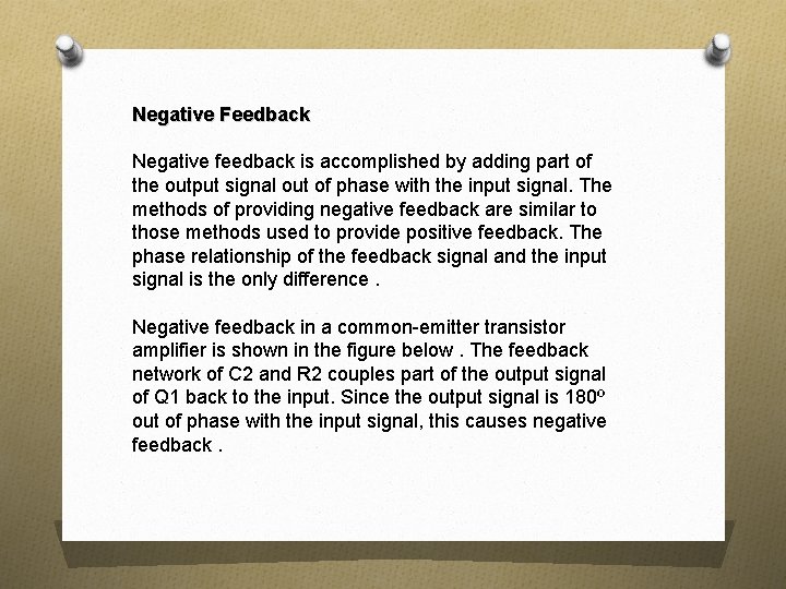 Negative Feedback Negative feedback is accomplished by adding part of the output signal out