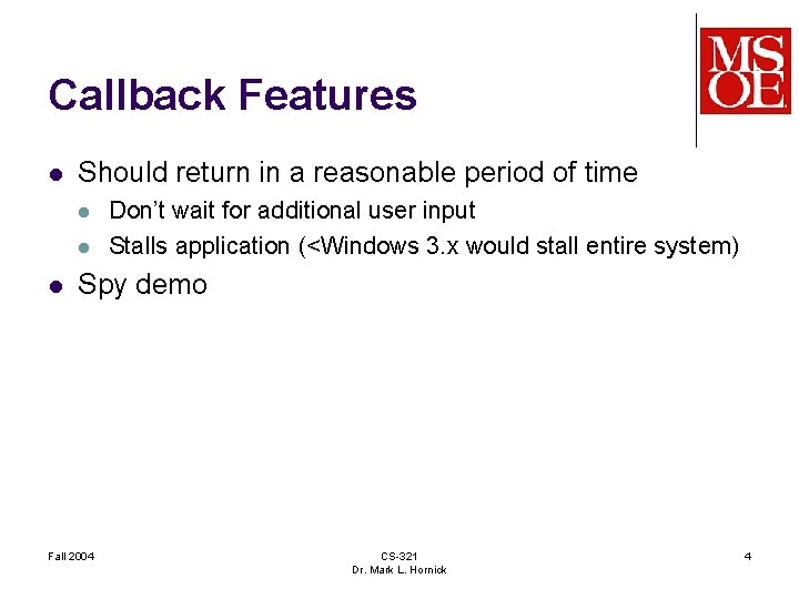 Callback Features l Should return in a reasonable period of time l l l