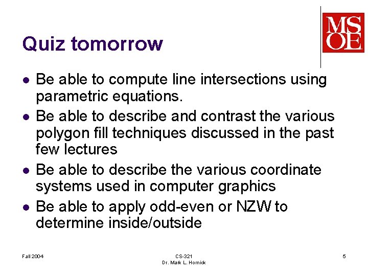 Quiz tomorrow l l Be able to compute line intersections using parametric equations. Be