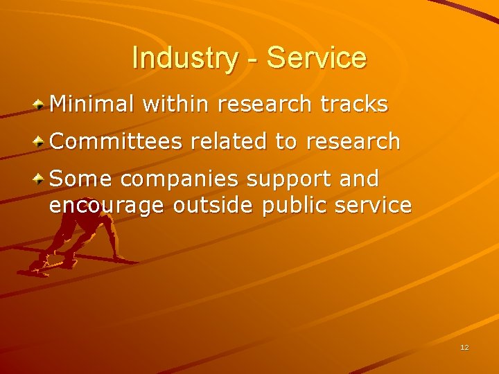 Industry - Service Minimal within research tracks Committees related to research Some companies support