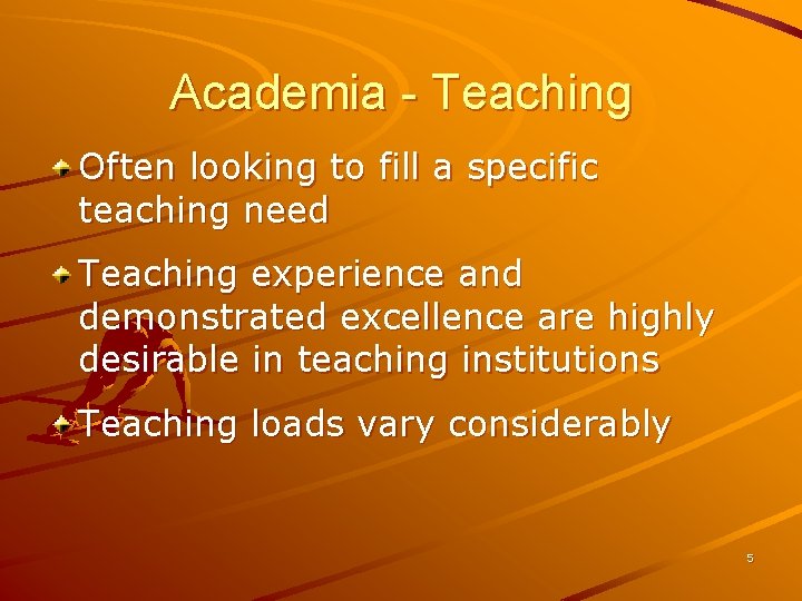 Academia - Teaching Often looking to fill a specific teaching need Teaching experience and