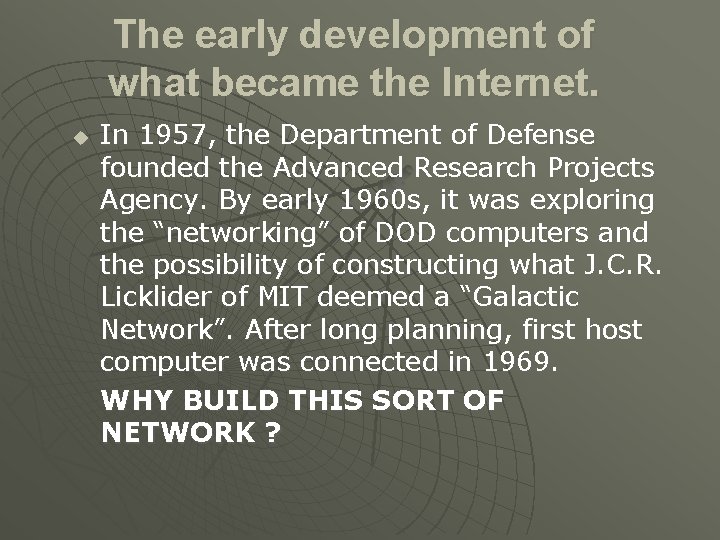 The early development of what became the Internet. u In 1957, the Department of