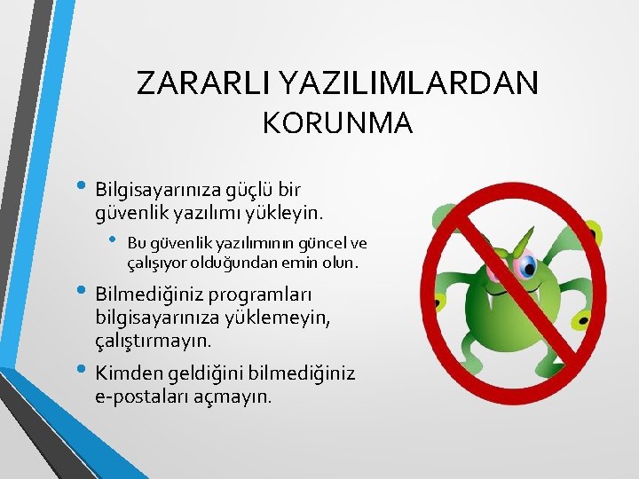ZARARLI YAZILIMLARDAN KORUNMA • Bilgisayarınıza güçlü bir güvenlik yazılımı yükleyin. • Bu güvenlik yazılımının